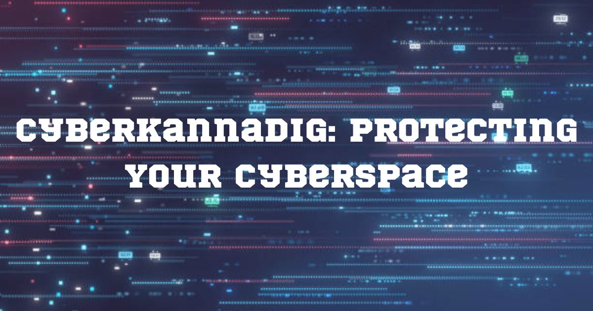 Cyberkannadig: Protecting Your Cyberspace